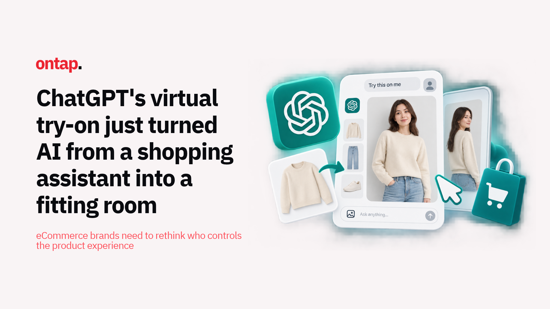 ChatGPT's virtual try-on just turned AI from a shopping assistant into a fitting room: eCommerce brands need to rethink who controls the product experience